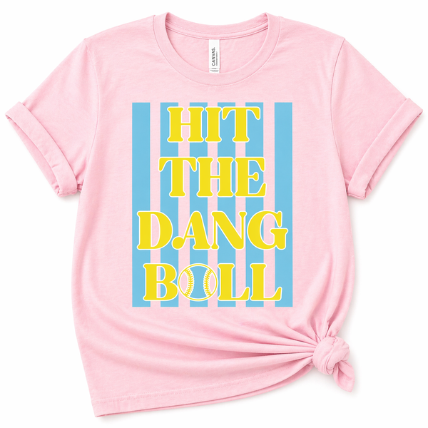 HIT THE DANG BALL